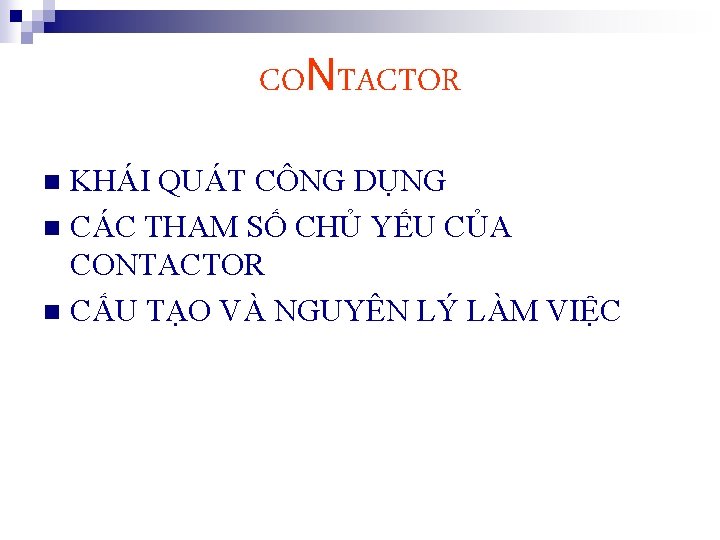 CONTACTOR KHÁI QUÁT CÔNG DỤNG n CÁC THAM SỐ CHỦ YẾU CỦA CONTACTOR n