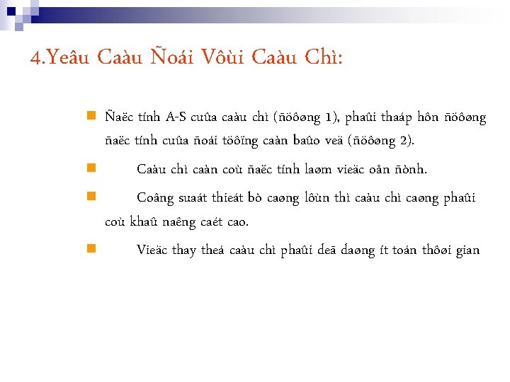 4. Yeâu Caàu Ñoái Vôùi Caàu Chì: n n Ñaëc tính A-S cuûa caàu