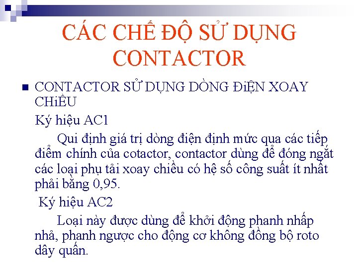 CÁC CHẾ ĐỘ SỬ DỤNG CONTACTOR n CONTACTOR SỬ DỤNG DÒNG ĐiỆN XOAY CHiỀU