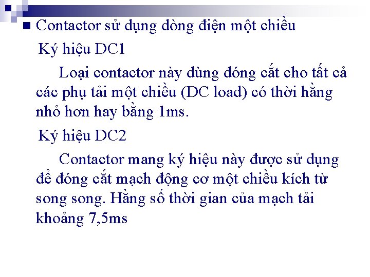 n Contactor sử dụng dòng điện một chiều Ký hiệu DC 1 Loại contactor