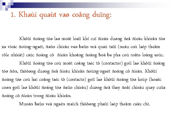 1. Khaùi quaùt vaø coâng duïng: Khôûi ñoäng töø laø moät loaïi khí cuï