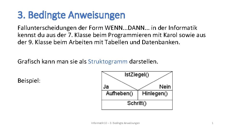 3. Bedingte Anweisungen Fallunterscheidungen der Form WENN. . . DANN. . . in der