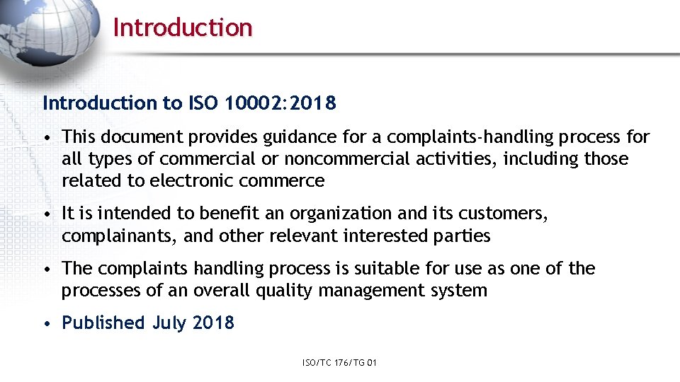 Introduction to ISO 10002: 2018 • This document provides guidance for a complaints-handling process