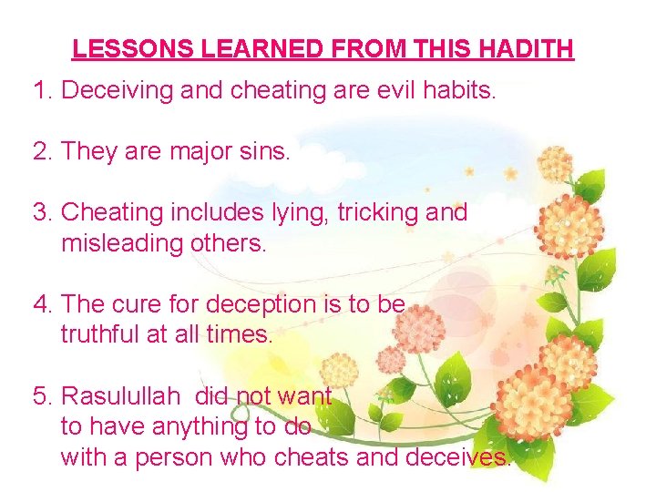 LESSONS LEARNED FROM THIS HADITH 1. Deceiving and cheating are evil habits. 2. They
