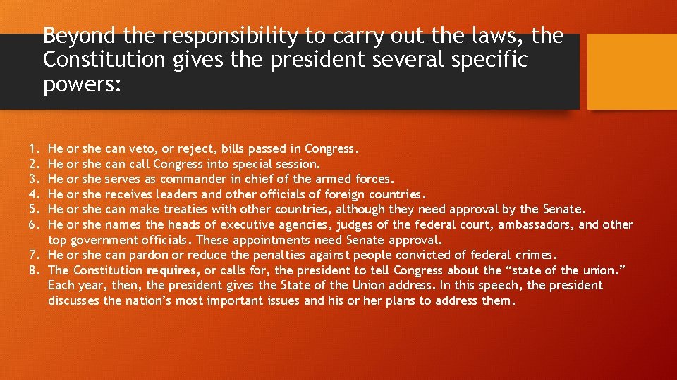 Beyond the responsibility to carry out the laws, the Constitution gives the president several