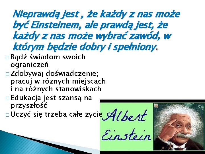 Nieprawdą jest , że każdy z nas może być Einsteinem, ale prawdą jest, że