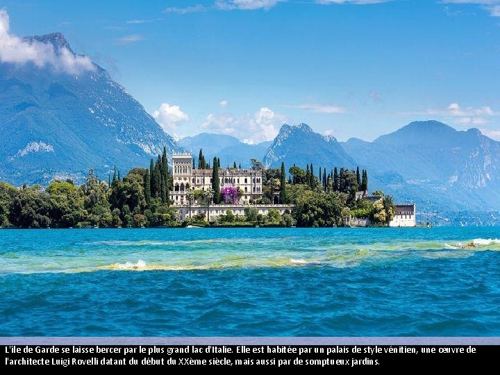 Italie L'île de Garde se laisse bercer par le plus grand lac d'Italie. Elle