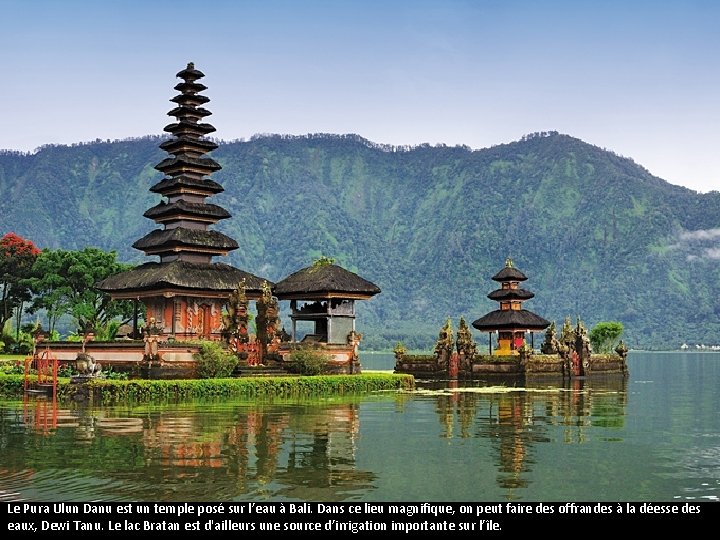 Indonésie Le Pura Ulun Danu est un temple posé sur l’eau à Bali. Dans