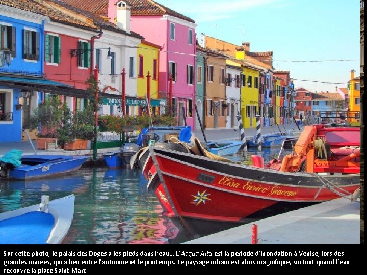 Italie Sur cette photo, le palais des Doges a les pieds dans l’eau… L’Acqua