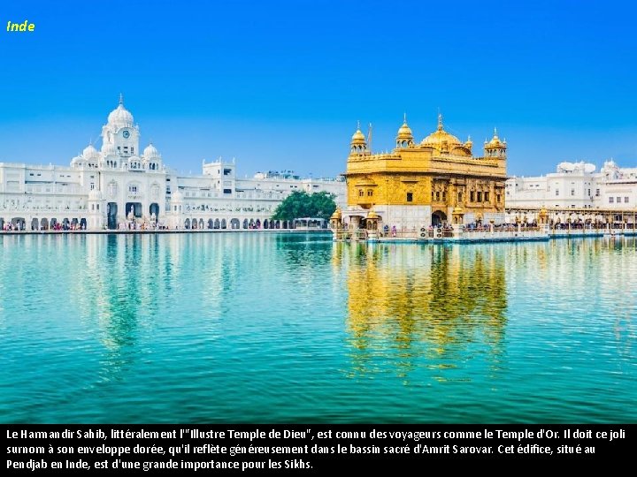 Inde Le Harmandir Sahib, littéralement l'"Illustre Temple de Dieu", est connu des voyageurs comme