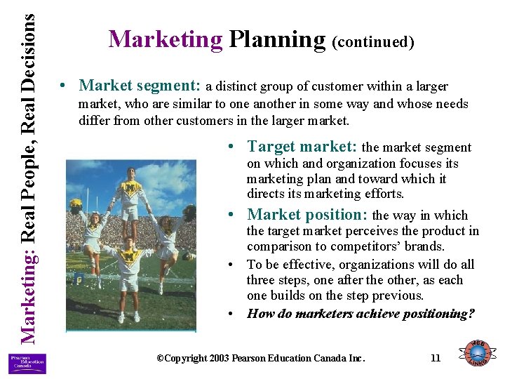 Marketing: Real People, Real Decisions Marketing Planning (continued) • Market segment: a distinct group Marketing: Real People, Real Decisions Marketing Planning (continued) • Market segment: a distinct group