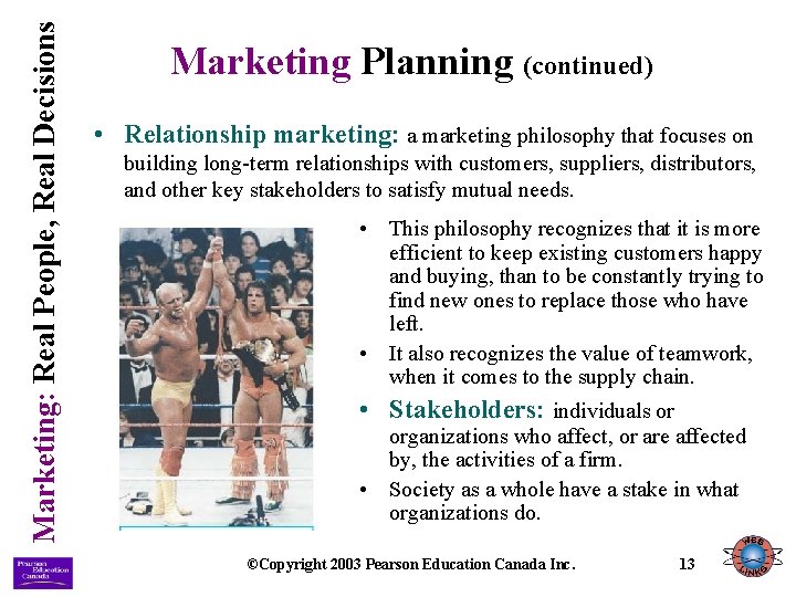 Marketing: Real People, Real Decisions Marketing Planning (continued) • Relationship marketing: a marketing philosophy Marketing: Real People, Real Decisions Marketing Planning (continued) • Relationship marketing: a marketing philosophy