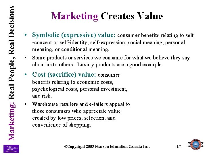 Marketing: Real People, Real Decisions Marketing Creates Value • Symbolic (expressive) value: consumer benefits Marketing: Real People, Real Decisions Marketing Creates Value • Symbolic (expressive) value: consumer benefits