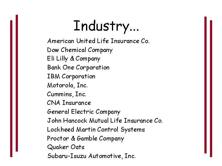 Industry. . . American United Life Insurance Co. Dow Chemical Company Eli Lilly &