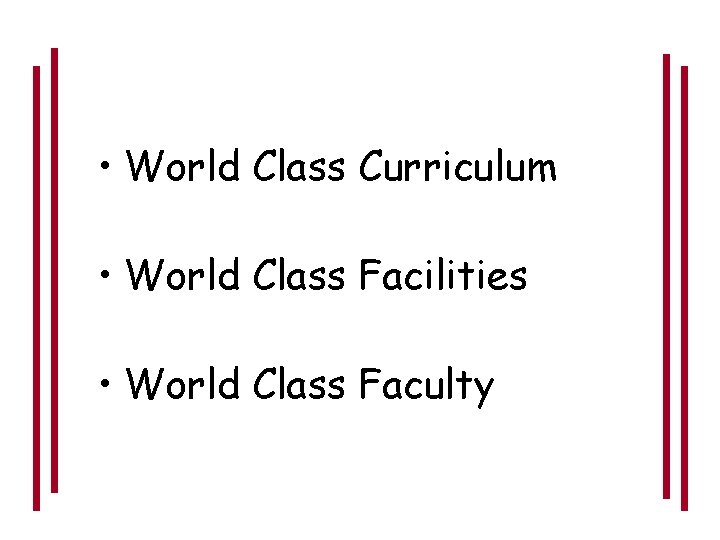  • World Class Curriculum • World Class Facilities • World Class Faculty 