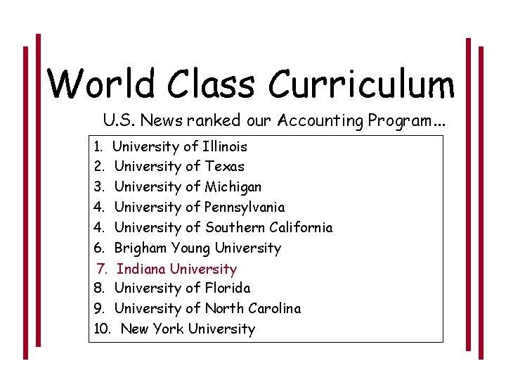 World Class Curriculum U. S. News ranked our Accounting Program. . . 1. 2.