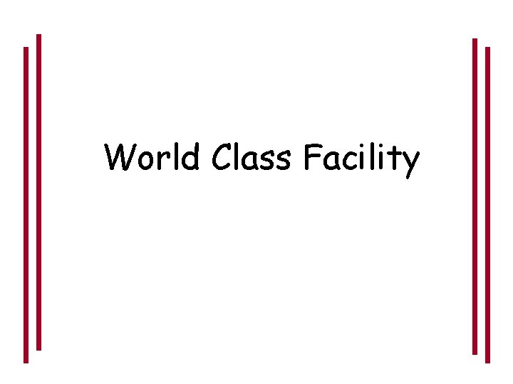 World Class Facility 