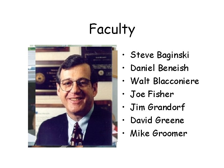 Faculty • • Steve Baginski Daniel Beneish Walt Blacconiere Joe Fisher Jim Grandorf David