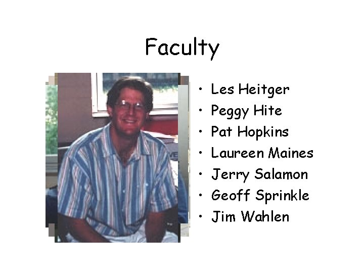 Faculty • • Les Heitger Peggy Hite Pat Hopkins Laureen Maines Jerry Salamon Geoff