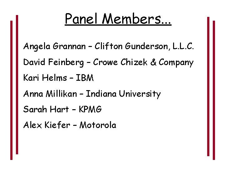 Panel Members. . . Angela Grannan – Clifton Gunderson, L. L. C. David Feinberg