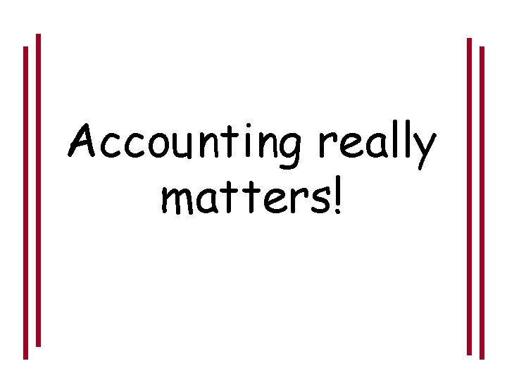 Accounting really matters! 