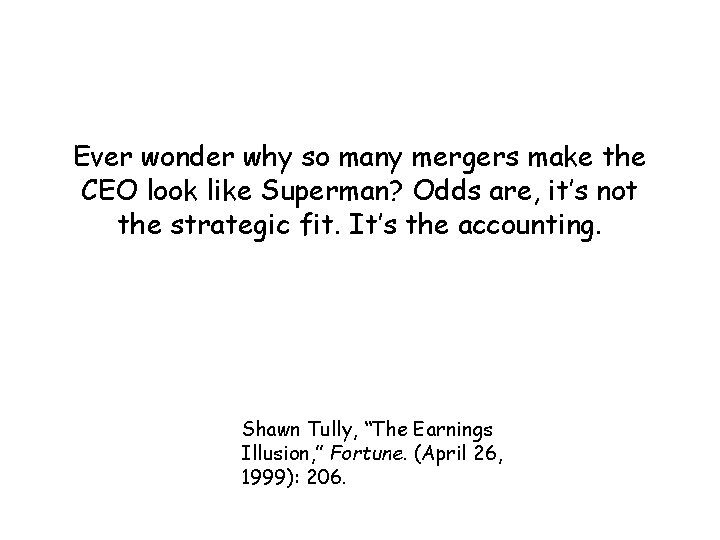 Ever wonder why so many mergers make the CEO look like Superman? Odds are,