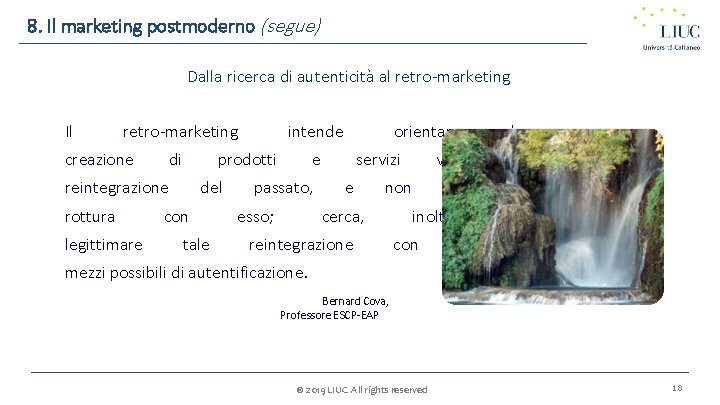 8. Il marketing postmoderno (segue) Dalla ricerca di autenticità al retro-marketing Il retro-marketing creazione