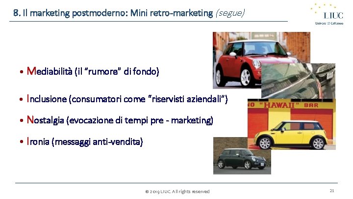 8. Il marketing postmoderno: Mini retro-marketing (segue) • Mediabilità (il “rumore” di fondo) •