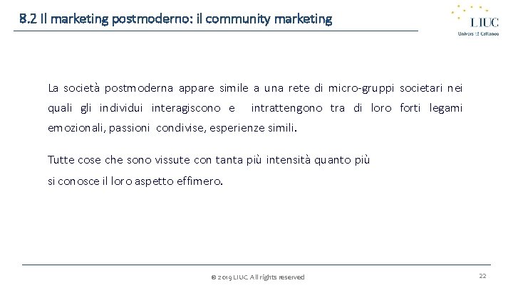 8. 2 Il marketing postmoderno: il community marketing La società postmoderna appare simile a