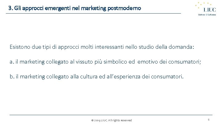 3. Gli approcci emergenti nel marketing postmoderno Esistono due tipi di approcci molti interessanti