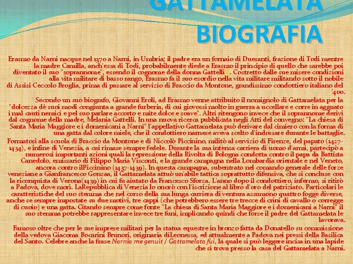 GATTAMELATA BIOGRAFIA Erasmo da Narni nacque nel 1370 a Narni, in Umbria; il padre