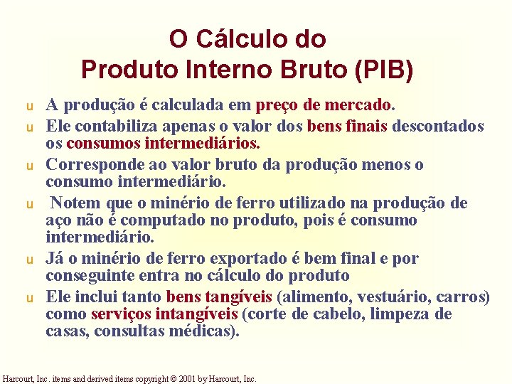 O Cálculo do Produto Interno Bruto (PIB) u u u A produção é calculada