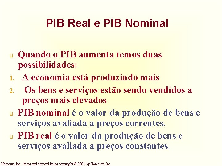 PIB Real e PIB Nominal u 1. 2. u u Quando o PIB aumenta