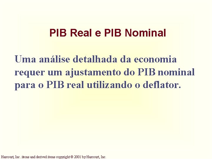 PIB Real e PIB Nominal Uma análise detalhada da economia requer um ajustamento do