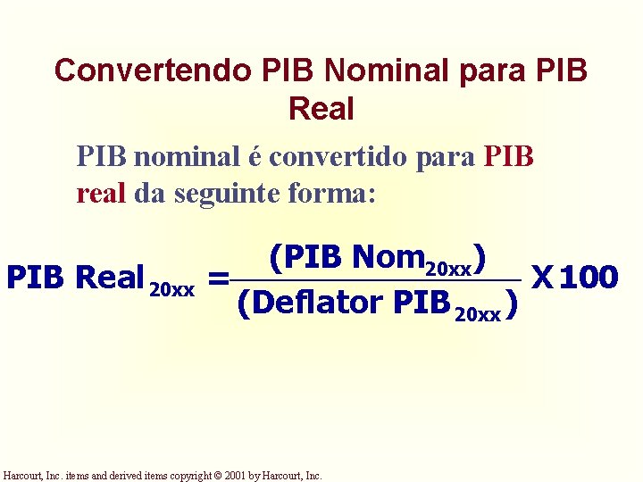 Convertendo PIB Nominal para PIB Real PIB nominal é convertido para PIB real da