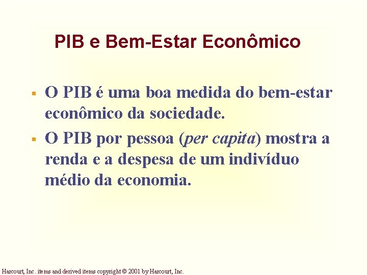 PIB e Bem-Estar Econômico § § O PIB é uma boa medida do bem-estar