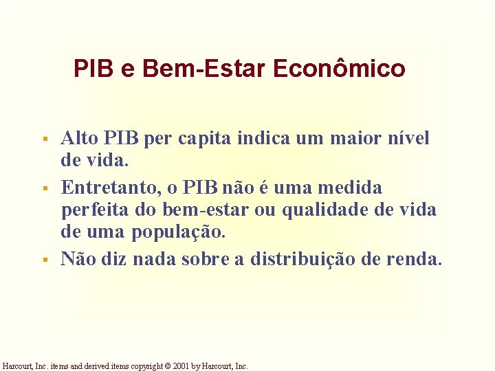 PIB e Bem-Estar Econômico § § § Alto PIB per capita indica um maior