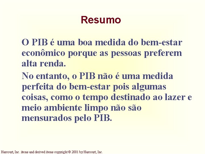 Resumo O PIB é uma boa medida do bem-estar econômico porque as pessoas preferem