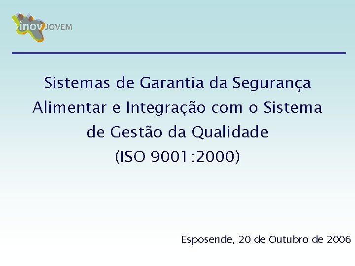 Sistemas de Garantia da Segurança Alimentar e Integração com o Sistema de Gestão da Sistemas de Garantia da Segurança Alimentar e Integração com o Sistema de Gestão da