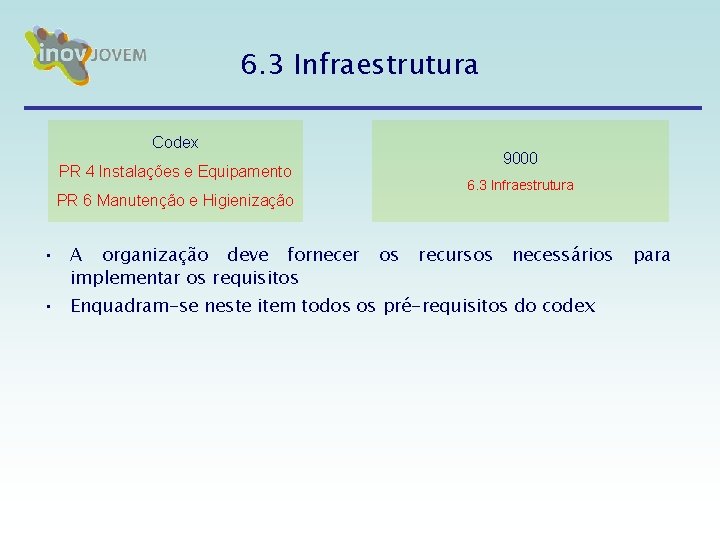 6. 3 Infraestrutura Codex 9000 PR 4 Instalações e Equipamento 6. 3 Infraestrutura PR 6. 3 Infraestrutura Codex 9000 PR 4 Instalações e Equipamento 6. 3 Infraestrutura PR