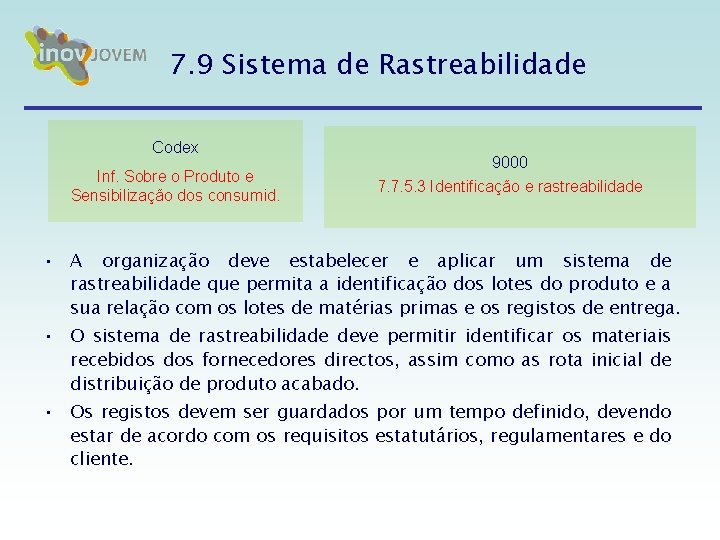 7. 9 Sistema de Rastreabilidade Codex Inf. Sobre o Produto e Sensibilização dos consumid. 7. 9 Sistema de Rastreabilidade Codex Inf. Sobre o Produto e Sensibilização dos consumid.