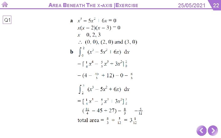 AREA BENEATH THE X-AXIS |EXERCISE Q 1 25/05/2021 22 