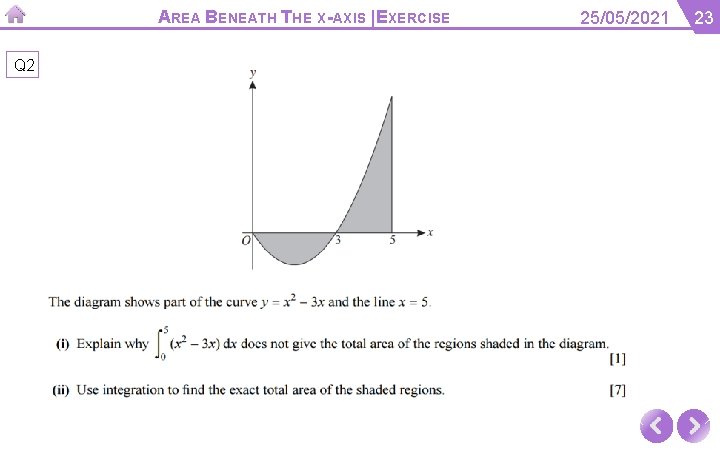 AREA BENEATH THE X-AXIS |EXERCISE Q 2 25/05/2021 23 
