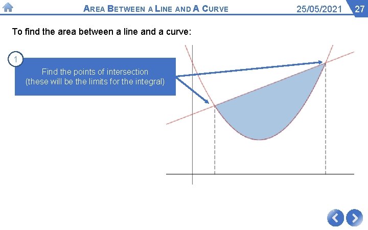 AREA BETWEEN A LINE AND A CURVE To find the area between a line