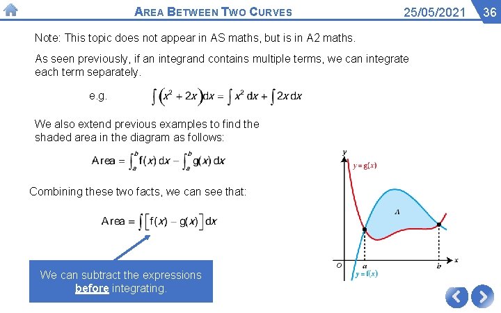 AREA BETWEEN TWO CURVES 25/05/2021 Note: This topic does not appear in AS maths,