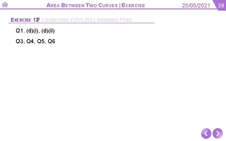 AREA BETWEEN TWO CURVES | EXERCISE 12 F | QUESTIONS: P 251 -252 |
