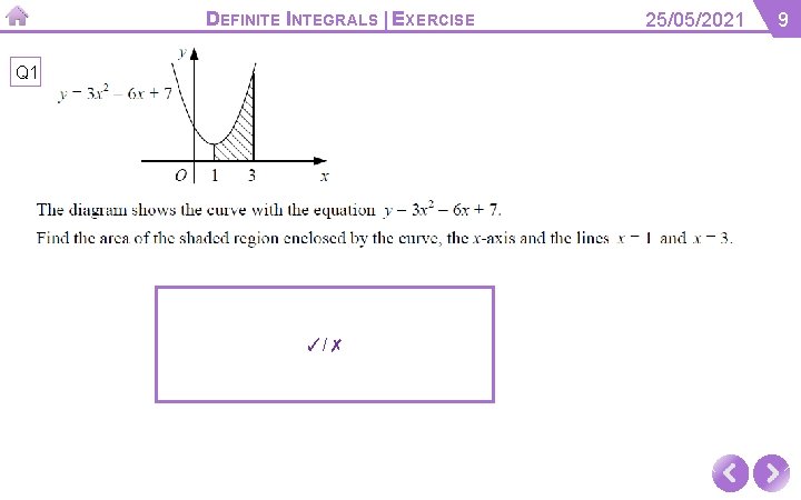 DEFINITE INTEGRALS | EXERCISE Q 1 ✓/✗ 25/05/2021 9 