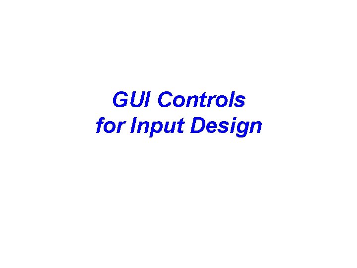 GUI Controls for Input Design 