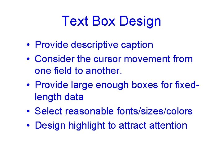 Text Box Design • Provide descriptive caption • Consider the cursor movement from one