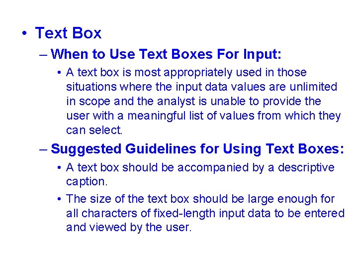  • Text Box – When to Use Text Boxes For Input: • A